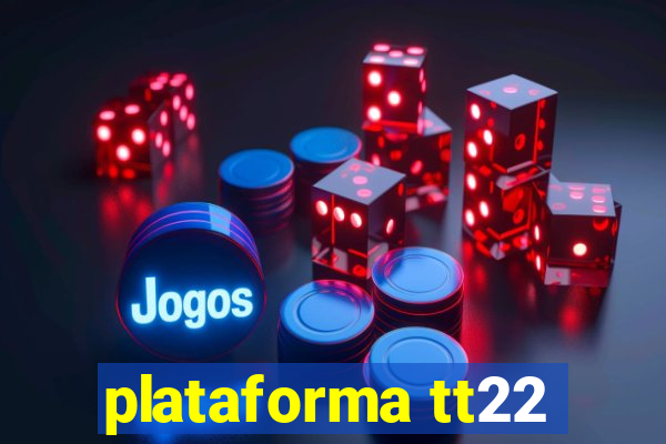 plataforma tt22